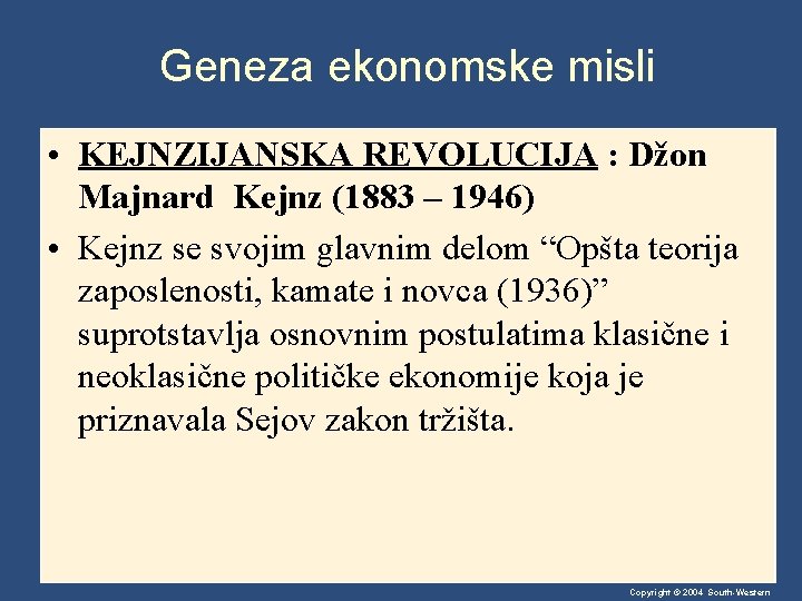 Geneza ekonomske misli • KEJNZIJANSKA REVOLUCIJA : Džon Majnard Kejnz (1883 – 1946) •