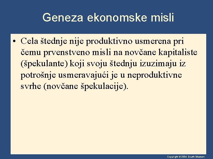 Geneza ekonomske misli • Cela štednje nije produktivno usmerena pri čemu prvenstveno misli na