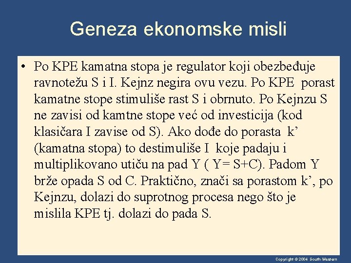 Geneza ekonomske misli • Po KPE kamatna stopa je regulator koji obezbeđuje ravnotežu S