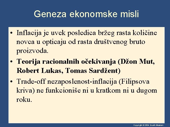 Geneza ekonomske misli • Inflacija je uvek posledica bržeg rasta količine novca u opticaju