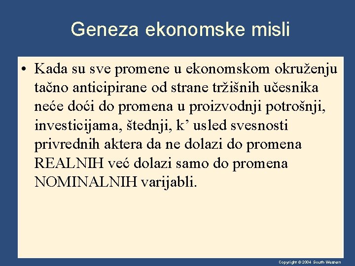 Geneza ekonomske misli • Kada su sve promene u ekonomskom okruženju tačno anticipirane od