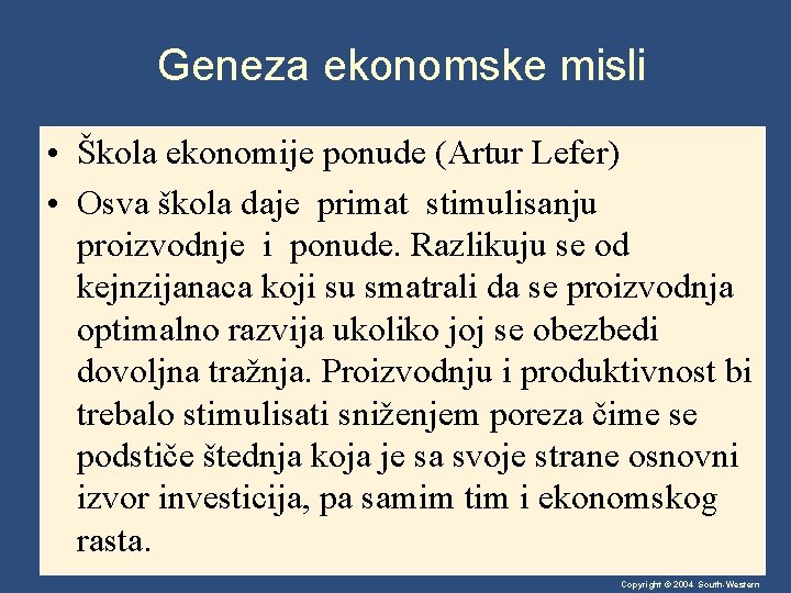 Geneza ekonomske misli • Škola ekonomije ponude (Artur Lefer) • Osva škola daje primat