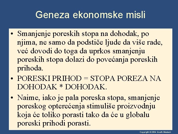 Geneza ekonomske misli • Smanjenje poreskih stopa na dohodak, po njima, ne samo da