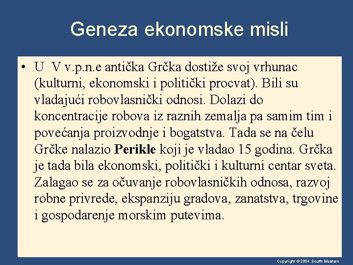 Geneza ekonomske misli • U V v. p. n. e antička Grčka dostiže svoj