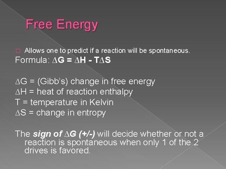 Free Energy � Allows one to predict if a reaction will be spontaneous. Formula: