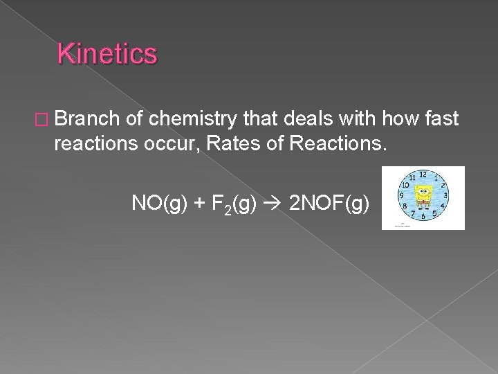 Kinetics � Branch of chemistry that deals with how fast reactions occur, Rates of