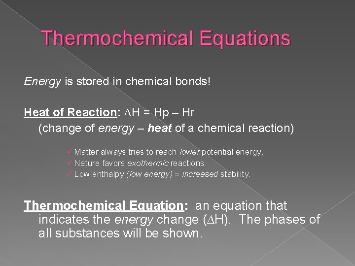 Thermochemical Equations Energy is stored in chemical bonds! Heat of Reaction: ∆H = Hp