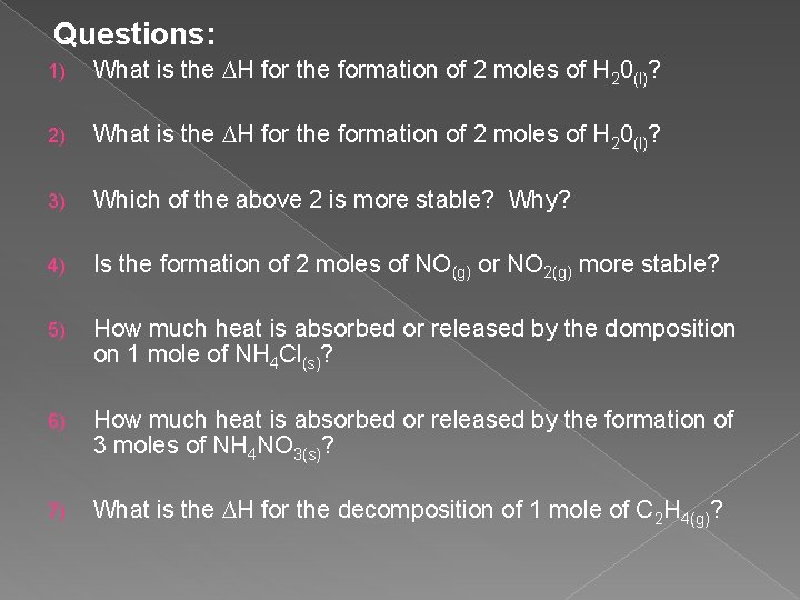 Questions: 1) What is the ∆H for the formation of 2 moles of H