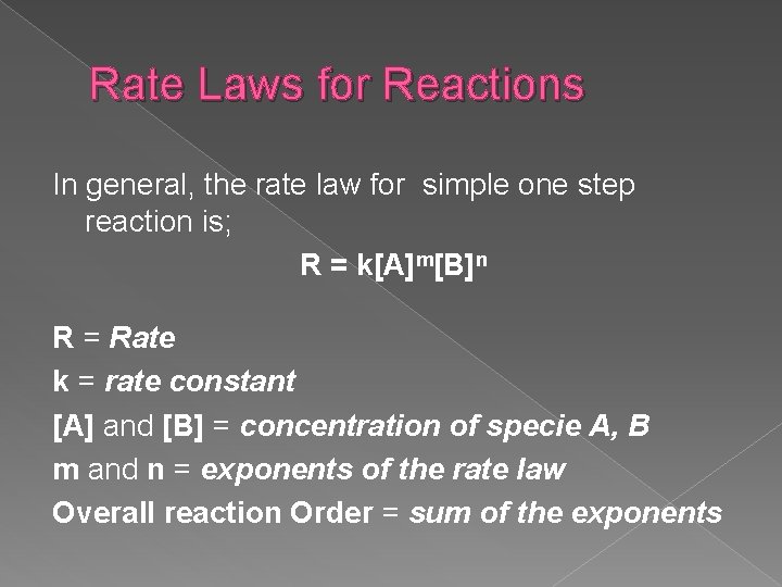 Rate Laws for Reactions In general, the rate law for simple one step reaction