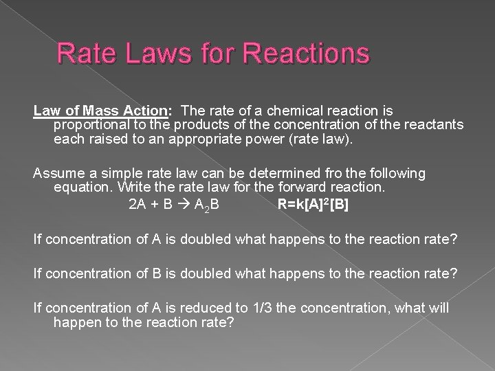 Rate Laws for Reactions Law of Mass Action: The rate of a chemical reaction