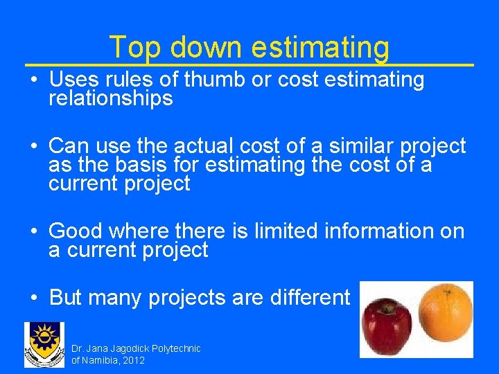 Top down estimating • Uses rules of thumb or cost estimating relationships • Can Top down estimating • Uses rules of thumb or cost estimating relationships • Can