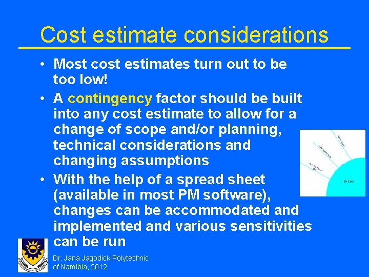 Cost estimate considerations • Most cost estimates turn out to be too low! • Cost estimate considerations • Most cost estimates turn out to be too low! •