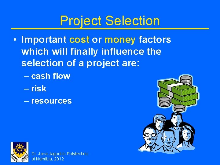 Project Selection • Important cost or money factors which will finally influence the selection