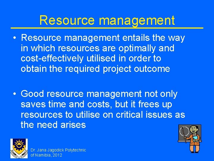 Resource management • Resource management entails the way in which resources are optimally and Resource management • Resource management entails the way in which resources are optimally and