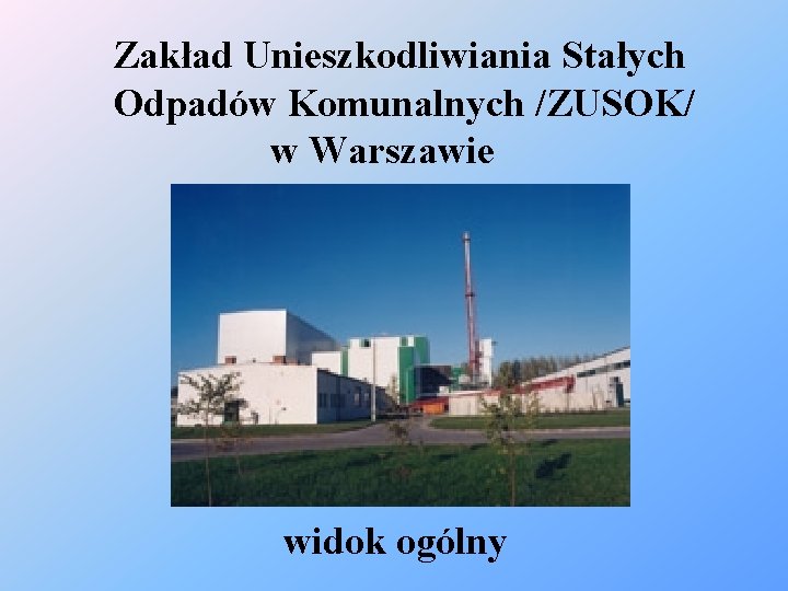 Zakład Unieszkodliwiania Stałych Odpadów Komunalnych /ZUSOK/ w Warszawie widok ogólny 