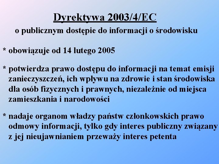 Dyrektywa 2003/4/EC o publicznym dostępie do informacji o środowisku * obowiązuje od 14 lutego