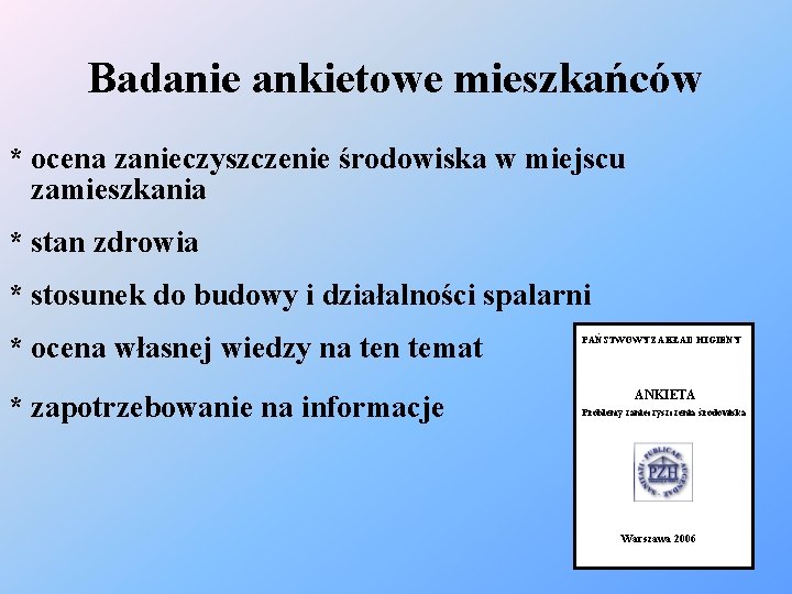 Badanie ankietowe mieszkańców * ocena zanieczyszczenie środowiska w miejscu zamieszkania * stan zdrowia *