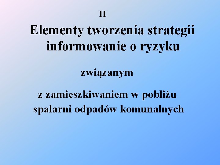 II Elementy tworzenia strategii informowanie o ryzyku związanym z zamieszkiwaniem w pobliżu spalarni odpadów