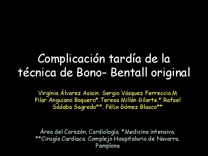Complicación tardía de la técnica de Bono- Bentall original Virginia Álvarez Asiain. Sergio Vásquez