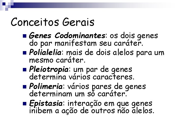 Conceitos Gerais Genes Codominantes: os dois genes do par manifestam seu caráter. n Polialelia: