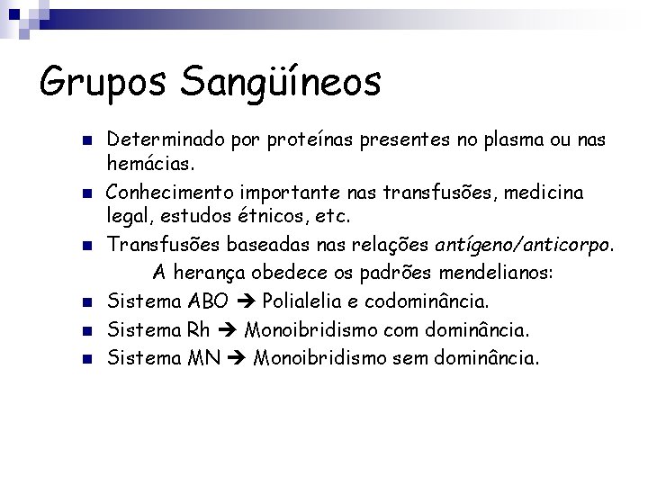 Grupos Sangüíneos n n n Determinado por proteínas presentes no plasma ou nas hemácias.