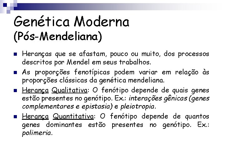 Genética Moderna (Pós-Mendeliana) n n Heranças que se afastam, pouco ou muito, dos processos