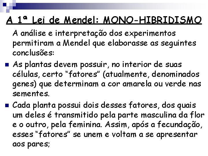 A 1ª Lei de Mendel: MONO-HIBRIDISMO n n A análise e interpretação dos experimentos