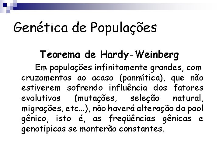 Genética de Populações Teorema de Hardy-Weinberg Em populações infinitamente grandes, com cruzamentos ao acaso