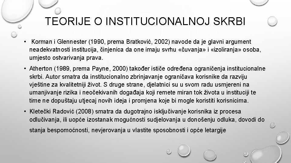 TEORIJE O INSTITUCIONALNOJ SKRBI • Korman i Glennester (1990, prema Bratković, 2002) navode da