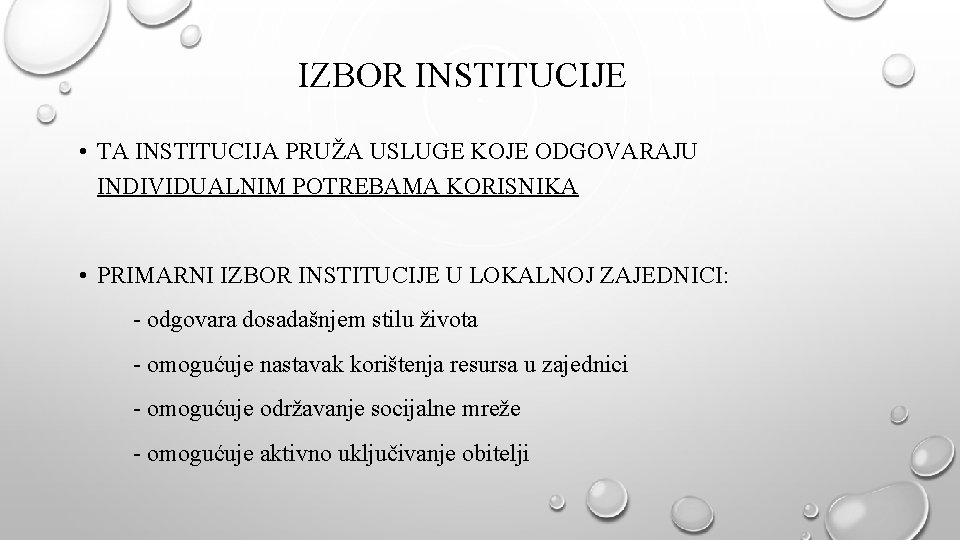 IZBOR INSTITUCIJE • TA INSTITUCIJA PRUŽA USLUGE KOJE ODGOVARAJU INDIVIDUALNIM POTREBAMA KORISNIKA • PRIMARNI