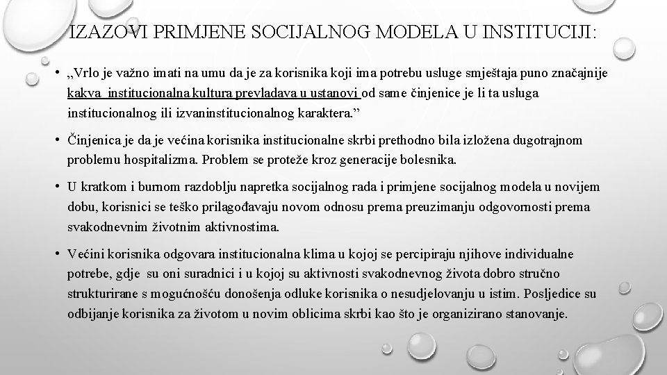 IZAZOVI PRIMJENE SOCIJALNOG MODELA U INSTITUCIJI: • „Vrlo je važno imati na umu da