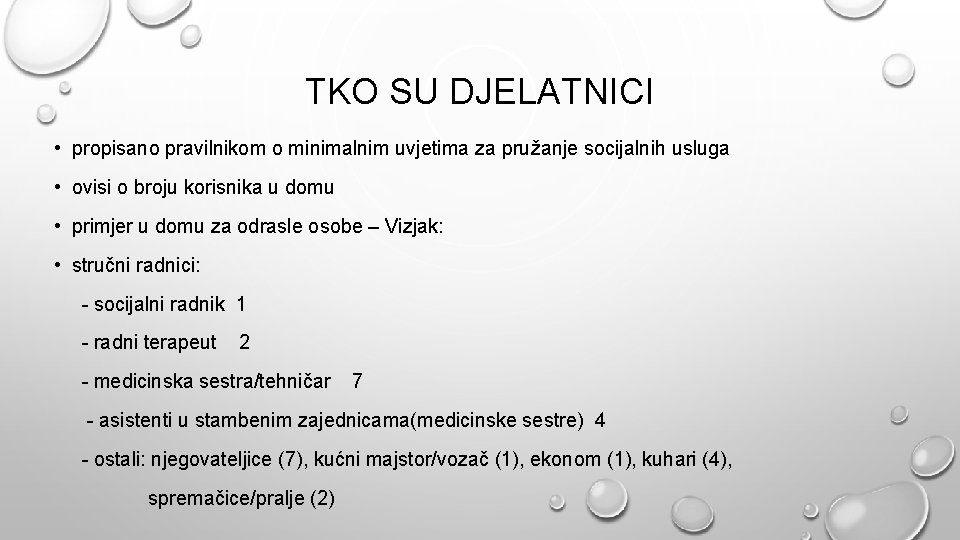 TKO SU DJELATNICI • propisano pravilnikom o minimalnim uvjetima za pružanje socijalnih usluga •