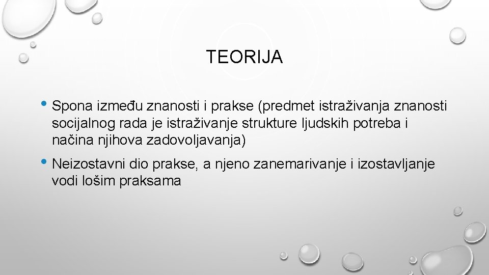 TEORIJA • Spona između znanosti i prakse (predmet istraživanja znanosti socijalnog rada je istraživanje TEORIJA • Spona između znanosti i prakse (predmet istraživanja znanosti socijalnog rada je istraživanje