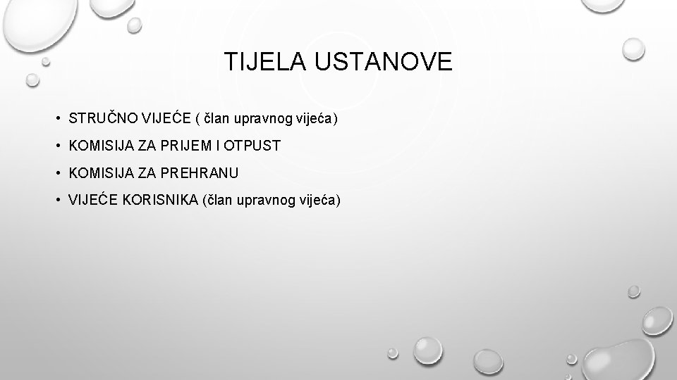 TIJELA USTANOVE • STRUČNO VIJEĆE ( član upravnog vijeća) • KOMISIJA ZA PRIJEM I TIJELA USTANOVE • STRUČNO VIJEĆE ( član upravnog vijeća) • KOMISIJA ZA PRIJEM I