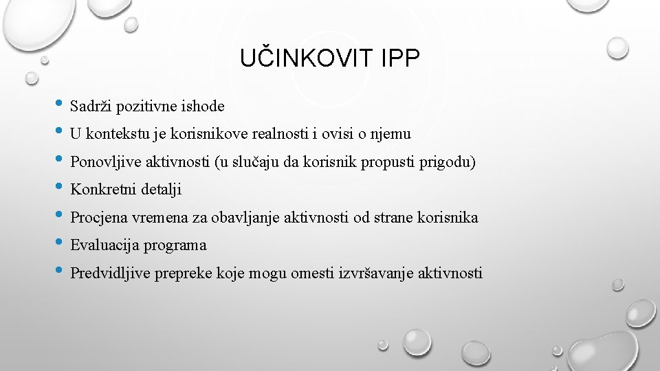 UČINKOVIT IPP • Sadrži pozitivne ishode • U kontekstu je korisnikove realnosti i ovisi