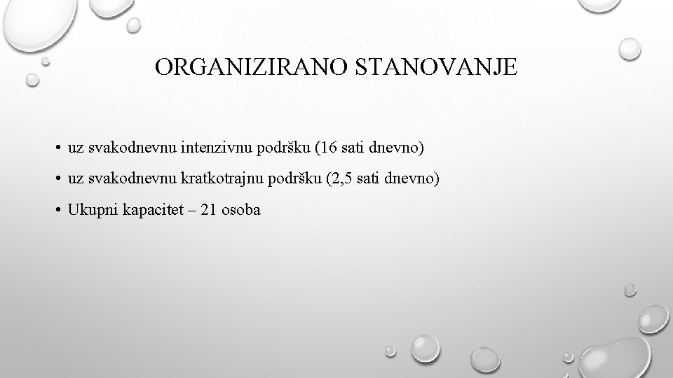 ORGANIZIRANO STANOVANJE • uz svakodnevnu intenzivnu podršku (16 sati dnevno) • uz svakodnevnu kratkotrajnu ORGANIZIRANO STANOVANJE • uz svakodnevnu intenzivnu podršku (16 sati dnevno) • uz svakodnevnu kratkotrajnu