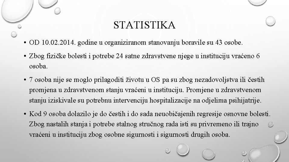 STATISTIKA • OD 10. 02. 2014. godine u organiziranom stanovanju boravile su 43 osobe.