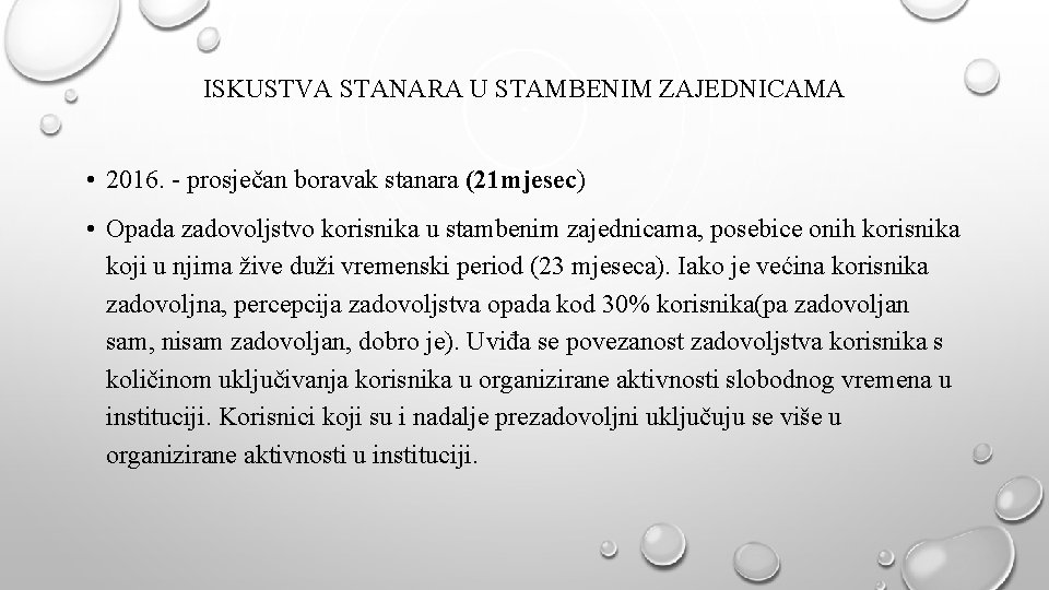 ISKUSTVA STANARA U STAMBENIM ZAJEDNICAMA • 2016. - prosječan boravak stanara (21 mjesec) • ISKUSTVA STANARA U STAMBENIM ZAJEDNICAMA • 2016. - prosječan boravak stanara (21 mjesec) •