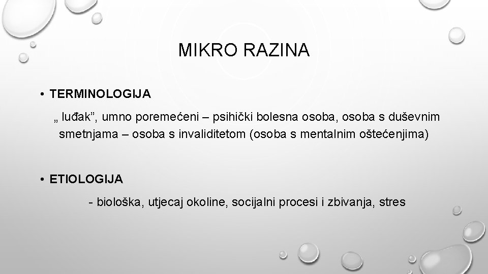 MIKRO RAZINA • TERMINOLOGIJA „ luđak”, umno poremećeni – psihički bolesna osoba, osoba s