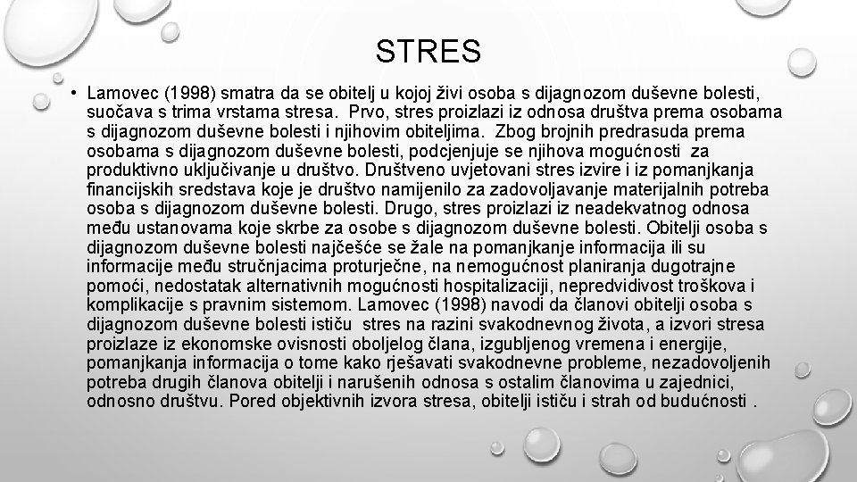 STRES • Lamovec (1998) smatra da se obitelj u kojoj živi osoba s dijagnozom