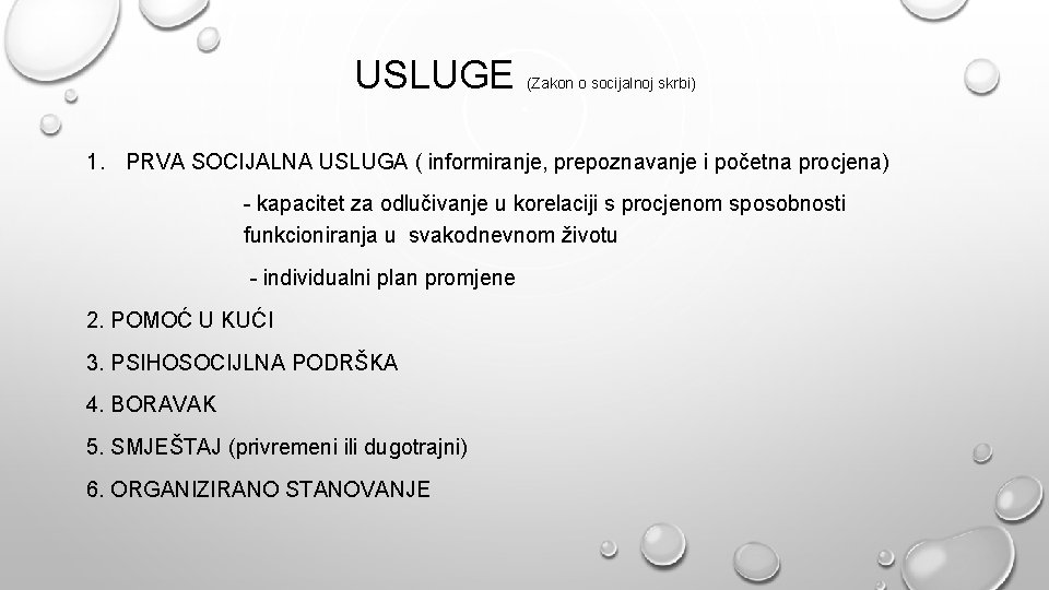 USLUGE (Zakon o socijalnoj skrbi) 1. PRVA SOCIJALNA USLUGA ( informiranje, prepoznavanje i početna