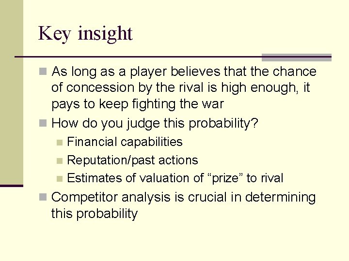 Key insight n As long as a player believes that the chance of concession