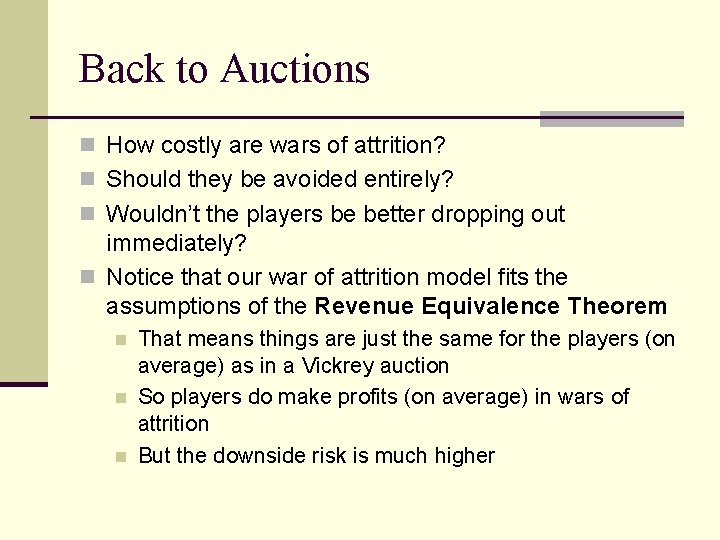Back to Auctions n How costly are wars of attrition? n Should they be