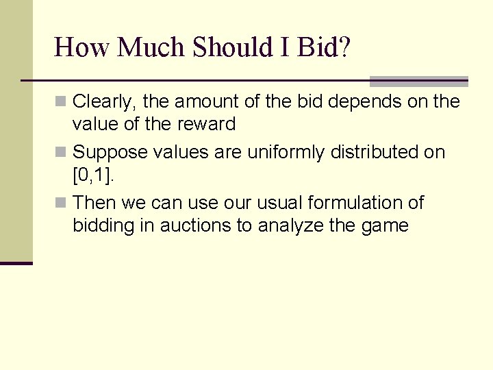 How Much Should I Bid? n Clearly, the amount of the bid depends on