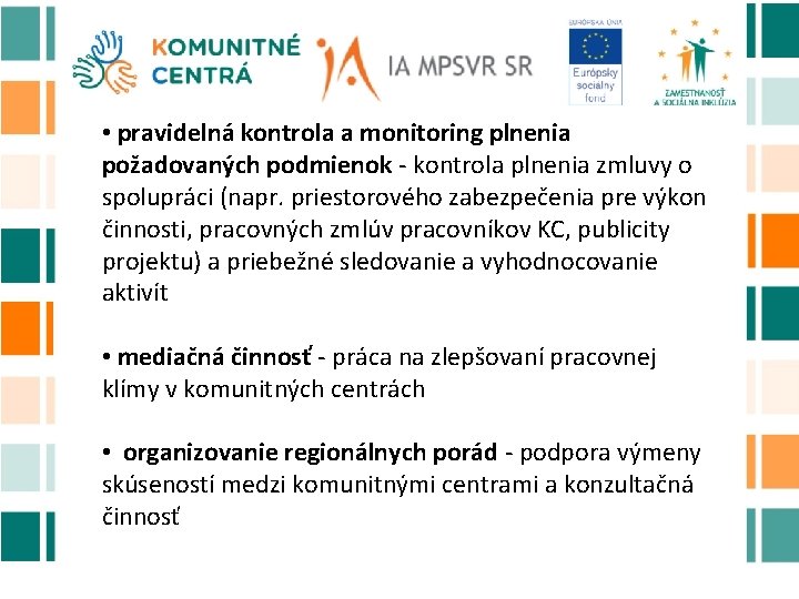  • pravidelná kontrola a monitoring plnenia požadovaných podmienok - kontrola plnenia zmluvy o