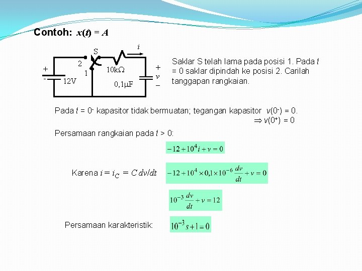 Contoh: x(t) = A i S + - 2 12 V 1 10 k Contoh: x(t) = A i S + - 2 12 V 1 10 k