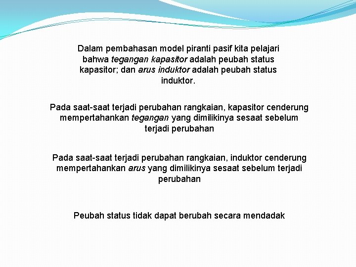 Dalam pembahasan model piranti pasif kita pelajari bahwa tegangan kapasitor adalah peubah status kapasitor; Dalam pembahasan model piranti pasif kita pelajari bahwa tegangan kapasitor adalah peubah status kapasitor;