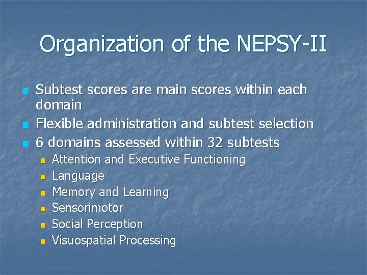 Organization of the NEPSY-II n n n Subtest scores are main scores within each Organization of the NEPSY-II n n n Subtest scores are main scores within each