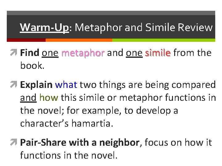 Warm-Up: Metaphor and Simile Review Find one metaphor and one simile from the book.