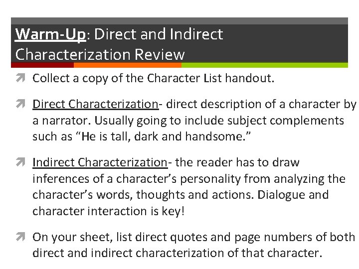 Warm-Up: Direct and Indirect Characterization Review Collect a copy of the Character List handout.